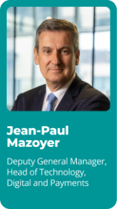 Jean-Paul Mazoyer - Deputy General Manager, Head of Technology, Digital and Payments 